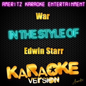 ดาวน์โหลดและฟังเพลง War (In the Style of Edwin Starr) [Karaoke Version] (Karaoke Version) พร้อมเนื้อเพลงจาก Ameritz Karaoke Entertainment