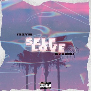 收聽IzzyM的Self Love (Explicit)歌詞歌曲