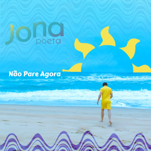 ดาวน์โหลดและฟังเพลง Não Pare Agora พร้อมเนื้อเพลงจาก Jona Poeta