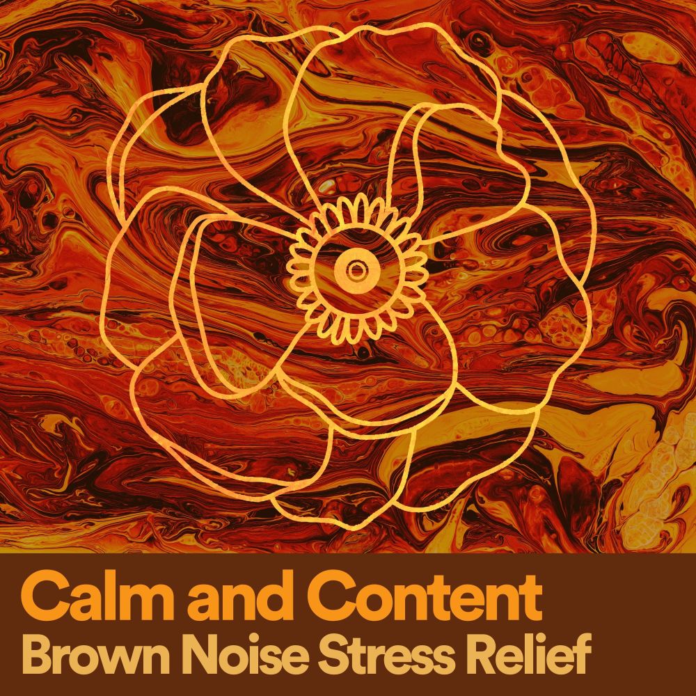 Calm and Content Brown Noise Stress Relief, Pt. 40