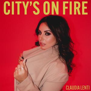 CLAUDIA LENTI的專輯CITY'S ON FIRE (Explicit)
