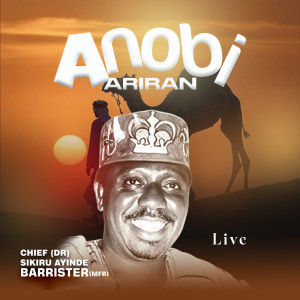 Alhaji (Chief) Sikiru Ayinde Barrister & His Londoner Fuji Exponents的專輯Anobi Ariran (Live)