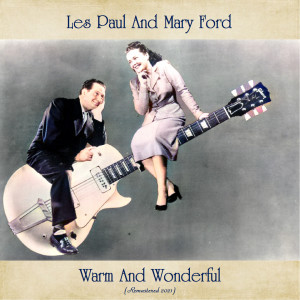 Les Paul & Mary Ford的專輯Warm and Wonderful (Remastered 2021)