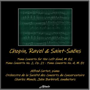 Orchestre de la Société des Concerts du Conservatoire的專輯Chopin, Ravel & Saint-Saëns: Piano Concerto for the Left Hand, M. 82 - Piano Concerto NO. 2, OP. 21 - Piano Concerto NO. 4, M. 81