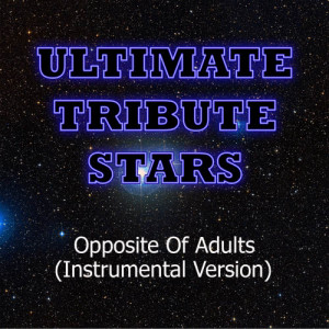 Ultimate Tribute Stars的專輯Chiddy Bang - Opposite Of Adults (Instrumental Version)