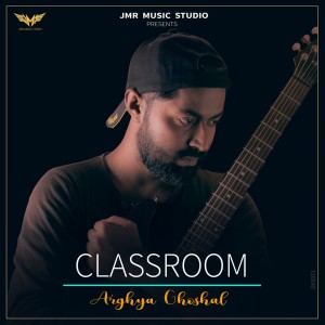 收听Arghya Ghoshal的Classroom歌词歌曲