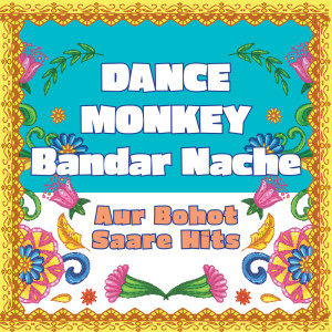 Album Dance Monkey - Bandar Nache compilation - aur bohot saare hits from Vibe2Vibe