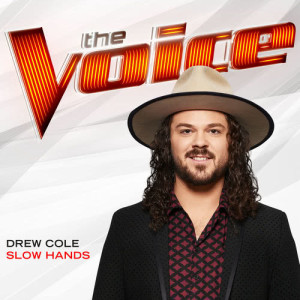 ดาวน์โหลดและฟังเพลง Slow Hands (The Voice Performance) พร้อมเนื้อเพลงจาก Drew Cole