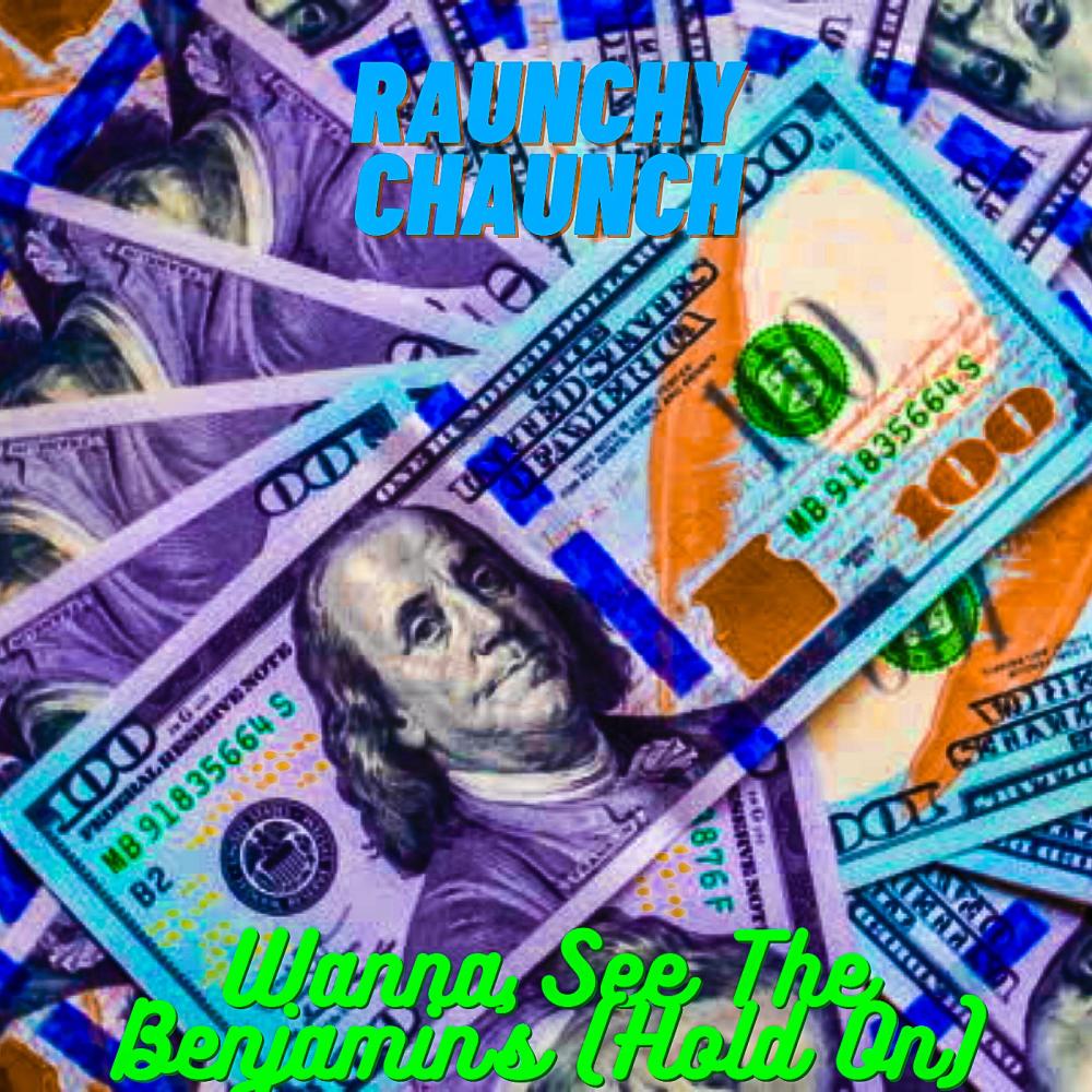 Wanna See The Benjamins (Hold On) (Explicit)
