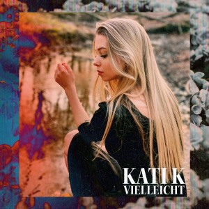 ดาวน์โหลดและฟังเพลง Vielleicht พร้อมเนื้อเพลงจาก KATI K
