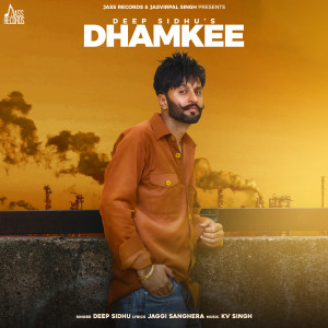 Listen to Dhamkee song with lyrics from Deep Sidhu