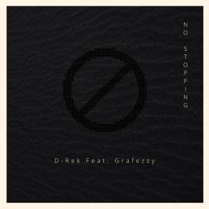 D-Rek的專輯No Stopping (feat. Grafezzy) (Explicit)
