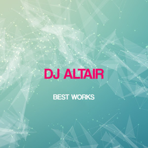 อัลบัม Dj Altair Best Works ศิลปิน Dj Altair