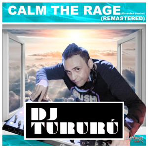 Listen to Calm The Rage (Extended Version Remastered) song with lyrics from Dj Tururu
