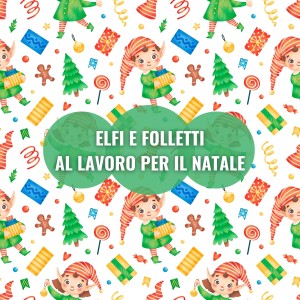 Various  Artists的專輯Elfi E Folletti Al Lavoro Per Il Natale