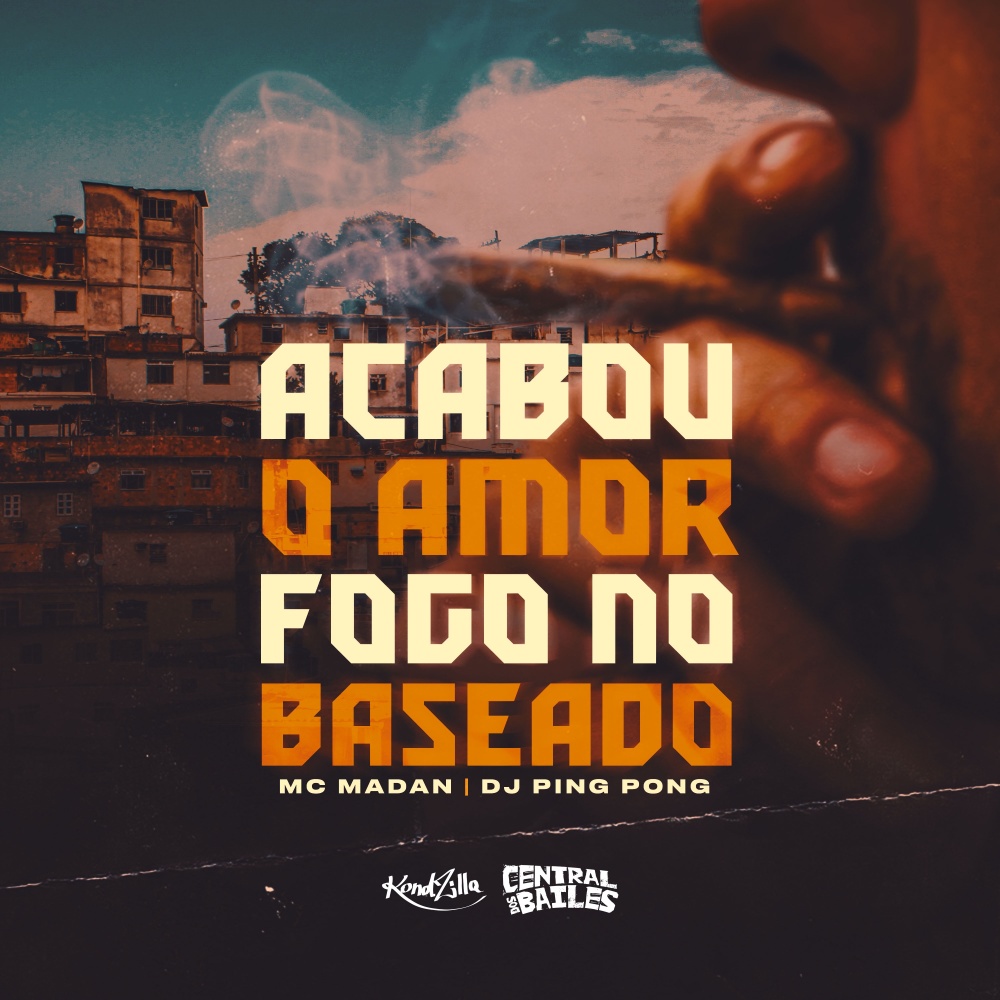 Acabou o Amor Fogo No Baseado (Explicit)