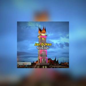 ดาวน์โหลดและฟังเพลง Jan Di Hao พร้อมเนื้อเพลงจาก Nining Utami