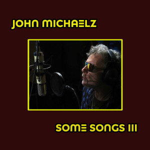 John Michaelz的專輯Some Songs lll