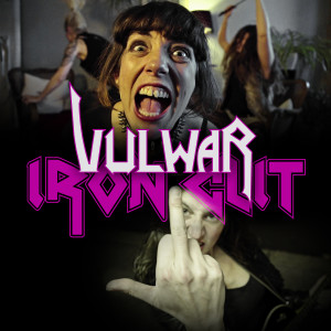 ดาวน์โหลดและฟังเพลง Iron Clit (Explicit) พร้อมเนื้อเพลงจาก Vulwar
