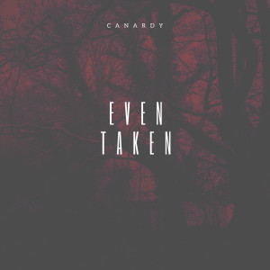 Album Even Taken (Explicit) from canardy