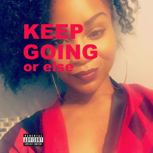Album Keep Going or Else (Explicit) from Jezze B