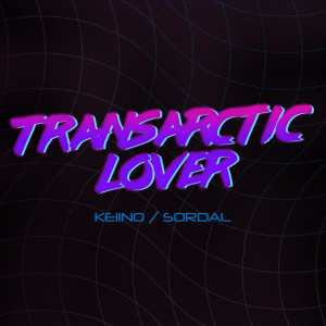 KEiiNO的專輯Transarctic Lover (feat. Sordal)