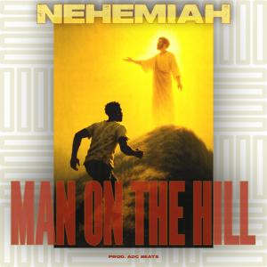 Nehemiah的專輯Man On The Hill
