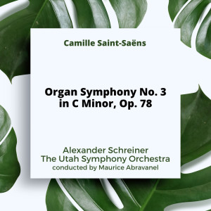 Album Saint-Saëns: Organ Symphony No. 3 in C Minor, Op. 78 oleh Maurice Abravanel