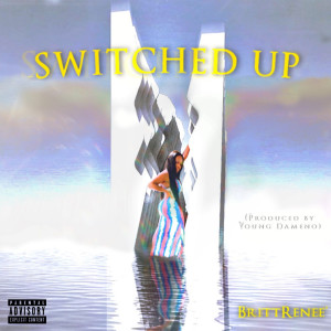 收听BrittRenee'的Switched Up (Explicit)歌词歌曲
