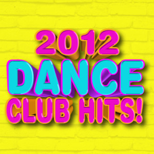 Dance Club Hits! 2012 (Explicit)