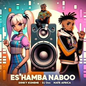 Dj Dee的專輯Es'Hamba Naboo (feat. Nate Africa)