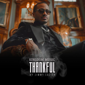 收听Jimmy Cozier的Kingdom Music, Thankful歌词歌曲