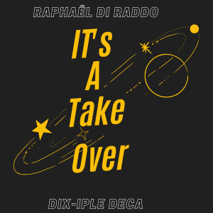 收聽Raphaël Di Raddo的It's A Take Over歌詞歌曲