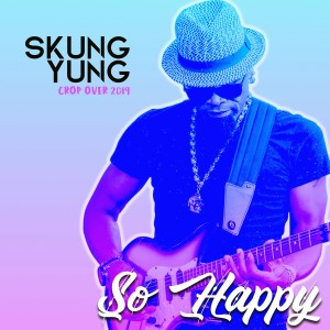 ดาวน์โหลดและฟังเพลง So Happy พร้อมเนื้อเพลงจาก Skung Yung