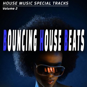 Bouncing House Beats - Vol. 2 - House Music Special Songs dari Various Artists