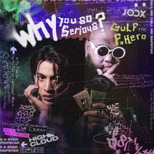 Dengarkan WHY YOU SO SERIOUS lagu dari GULF KANAWUT dengan lirik