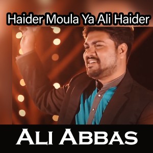 Ali Abbas的專輯Haider Moula Ya Ali Haider