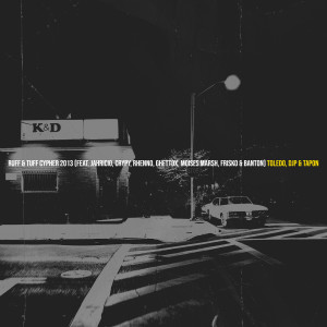 Listen to Ruff & Tuff Cypher 2013 (Explicit) song with lyrics from Toledo