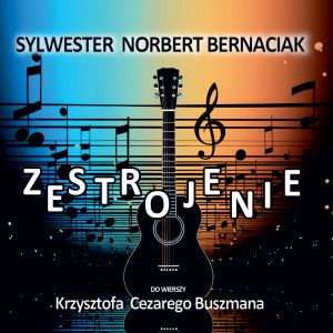 Sylwester Norbert Bernaciak的專輯Zestrojenie (do wierszy Krzysztofa Cezarego Buszmana)