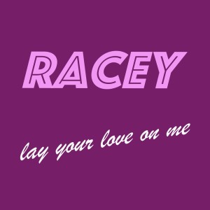Album Lay Your Love On Me (Remastered) from Racey