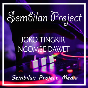 Listen to JOKO TINGKIR NGOMBE DAWET (Remix) song with lyrics from Sembilan Project