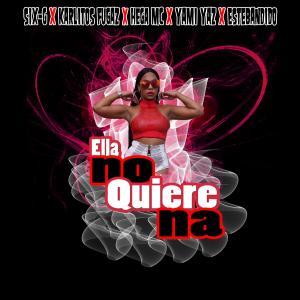 Listen to Ella no quiere na (feat. Karlitos Fugaz, Yami Yaz & Estebandido) (Explicit) song with lyrics from Six-G