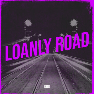 KBG的专辑Loanly Road (Explicit)