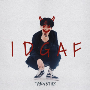 收聽TARVETHZ的IDGAF (Explicit)歌詞歌曲