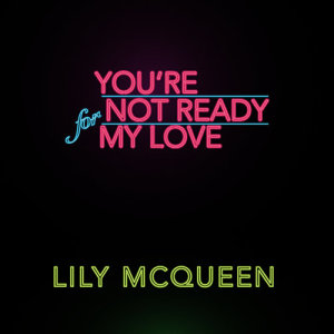 Lily McQueen的專輯You're Not Ready for My Love