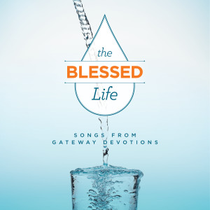Gateway Devotions的專輯The Blessed Life: Songs from Gateway Devotions