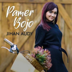 ดาวน์โหลดและฟังเพลง Pamer Bojo พร้อมเนื้อเพลงจาก Jihan Audy