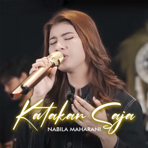收听Nabila Maharani的KATAKAN SAJA (Live)歌词歌曲