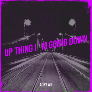 Album Up Thing I`M Going Down from Adry WG