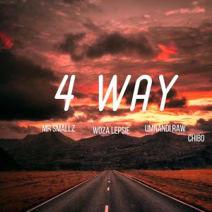 Listen to 4 Way(feat. Woza Lepsiie, Umnandi Raw & Chibo) song with lyrics from Mr Smallz